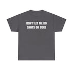 DON'T LET ME Unisex Heavy Cotton Tee - Shots - Funny Shirt - Alcohol - Bar - Gift for Men and Women
