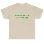 Daddy Needs A Guinness Shirt - Funny St. Patrick's Day Tee Perfect St. Paddys Day Gift for Dad | Daddy Needs A Guinness Funny Graphic Tee, Shortsleeve, basic tops, Fabric Cotton, Women's Top, Menswear Top, Gifs, Streetwear