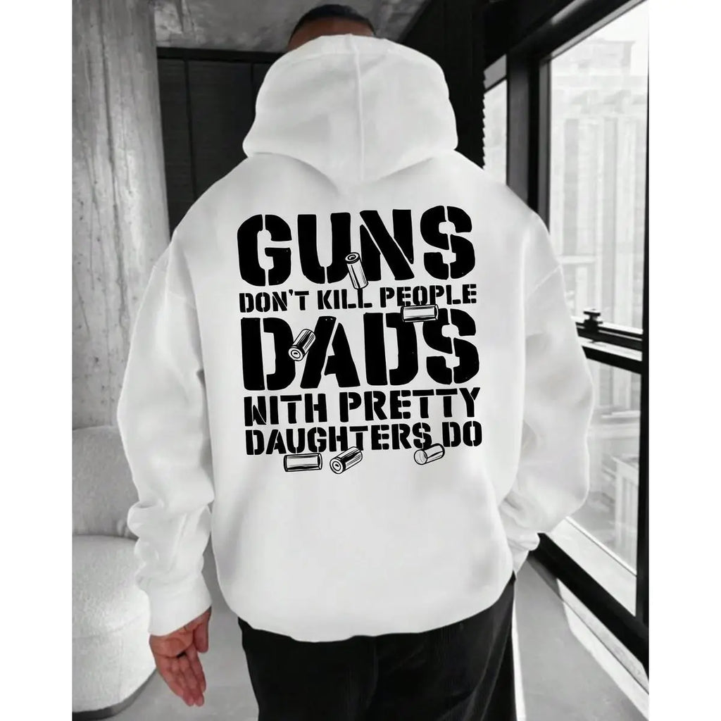 Guns Don’t Kill People, Dads With Pretty Daughters Do Hoodie – Protective Dad Humor T Shirt for Men – Funny Father Graphic Sweatshirt