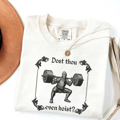 Comfort Colors Funny Gym TShirt, Dost Thou Even Hoist, Medieval Knight T-Shirt, Ren Faire, Funny Medieval Tee, Funny Gym T-Shirt, Gym Rat Gift