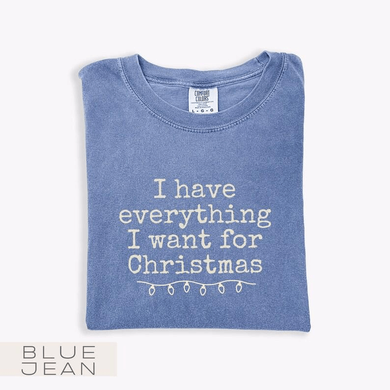 Comfort Colors I Have Everything I Want For Christmas T-Shirt, It's Me I'm Everything Tshirt, Funny Christmas Matching Tee Christmas Couple T-Shirt