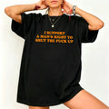 Cotton Unisex I Support A Man's Right To Shut The Fuck Up T-Shirt