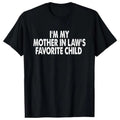 Cotton Tshirts I'm My Mother In Law's Favorite Child Funny Parent Men Women T-Shirt Shortsleeve Crewneck Casual Wear