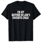 Cotton Tshirts I'm My Mother In Law's Favorite Child Funny Parent Men Women T-Shirt Shortsleeve Crewneck Casual Wear