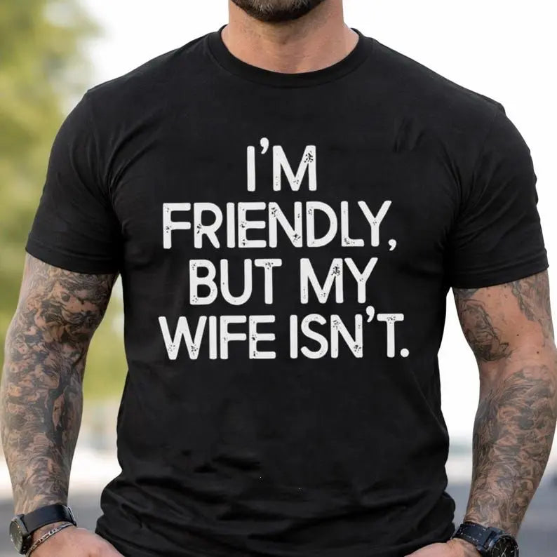 I'm Friendly But My Wife Isn't Funny Warning T-shirt, Anniversary Marriage Husband Wife Hoodie, Mens GIft Humor Saying Crewneck