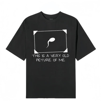Funny Sperm Graphic Tee | ‘Very Old Picture of Me’ Casual T-Shirt | Trendy Unisex Streetwear