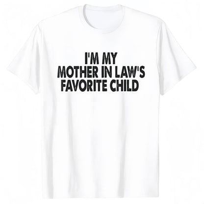 Cotton Tshirts I'm My Mother In Law's Favorite Child Funny Parent Men Women T-Shirt Shortsleeve Crewneck Casual Wear