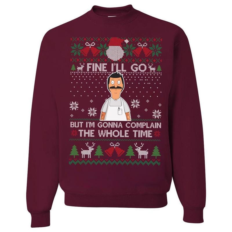 Fine I'll Go But I'm Gonna Complain The Whole Time Ugly Christmas Sweatshirt, Vintage Bob Belcher Shirt, Bob's Burgers Fan, Merry Christmas Hoodie