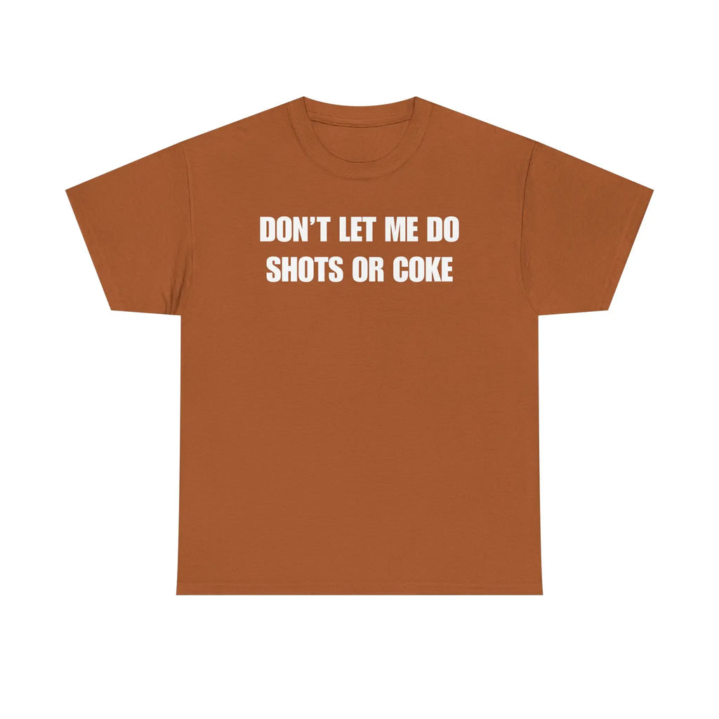 DON'T LET ME Unisex Heavy Cotton Tee - Shots - Funny Shirt - Alcohol - Bar - Gift for Men and Women