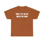 DON'T LET ME Unisex Heavy Cotton Tee - Shots - Funny Shirt - Alcohol - Bar - Gift for Men and Women