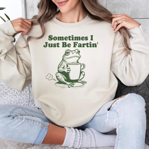 Sometimes I Just Be Fartin Shirt, Funny Frog Sweatshirt, Unhinged Tshirt, Weirdcore Outfits, Gag gift Sweater, Funny Meme Hoodie, Quirky Tee