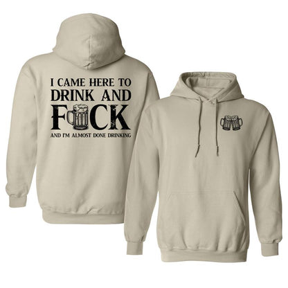 I Came Here To Drink And Fuck Hoodie, Funny Drinking Shirt, Printed Graphic Hoodie, Daily Casual Cotton Menswear