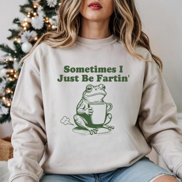 Sometimes I Just Be Fartin Shirt, Funny Frog Sweatshirt, Unhinged Tshirt, Weirdcore Outfits, Gag gift Sweater, Funny Meme Hoodie, Quirky Tee