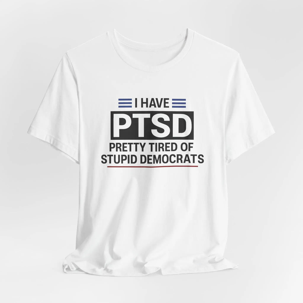 I HAVE PTSD TEE SHIRT