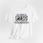 I HAVE PTSD TEE SHIRT
