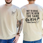 Not To Brag But I've Been The Same Gender Since Birth T-shirt, Unisex Graphic Tee, Menswear, Breathable Cotton, Trendy Shirt, Men Gifts