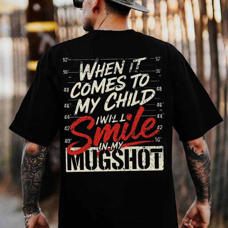 Wenn es um mein Kind geht, werde ich in meinem Polizeifoto-Shirt lächeln - Version 2