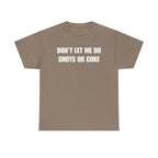 DON'T LET ME Unisex Heavy Cotton Tee - Shots - Funny Shirt - Alcohol - Bar - Gift for Men and Women