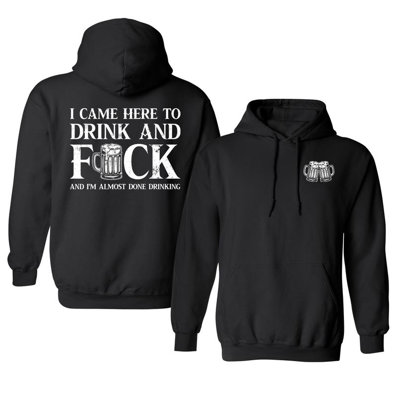 I Came Here To Drink And Fuck Hoodie, Funny Drinking Shirt, Printed Graphic Hoodie, Daily Casual Cotton Menswear