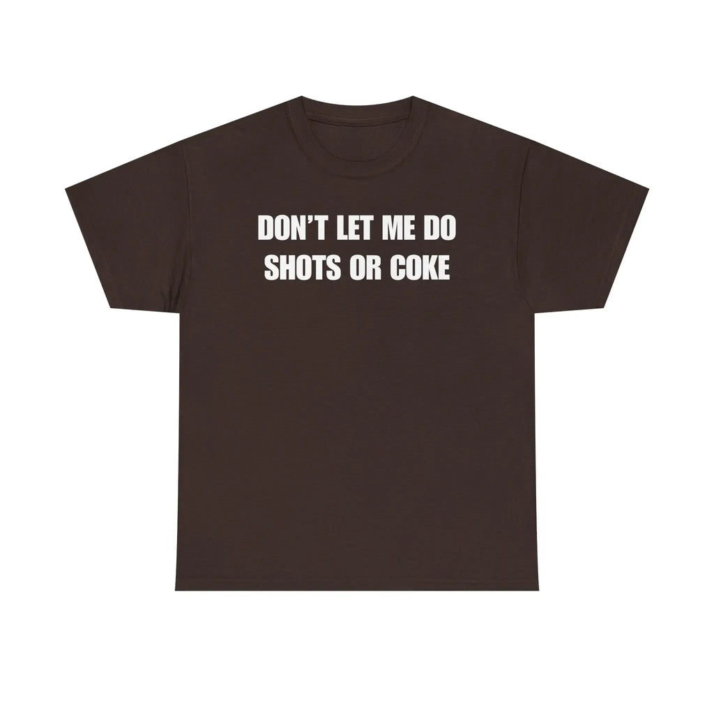 DON'T LET ME Unisex Heavy Cotton Tee - Shots - Funny Shirt - Alcohol - Bar - Gift for Men and Women