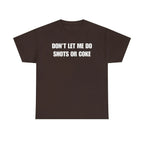 DON'T LET ME Unisex Heavy Cotton Tee - Shots - Funny Shirt - Alcohol - Bar - Gift for Men and Women