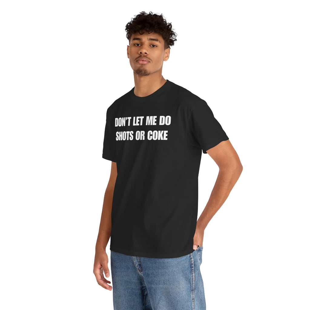 DON'T LET ME Unisex Heavy Cotton Tee - Shots - Funny Shirt - Alcohol - Bar - Gift for Men and Women