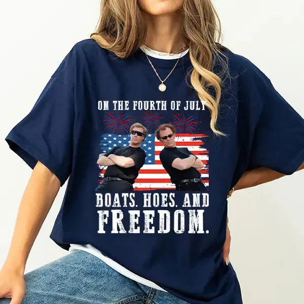 On the Fourth Of July Boats Hoes And Freedom Parody Step Brothers Shirt , Step Brothers T Shirt , Funny 4th Of July Shirt