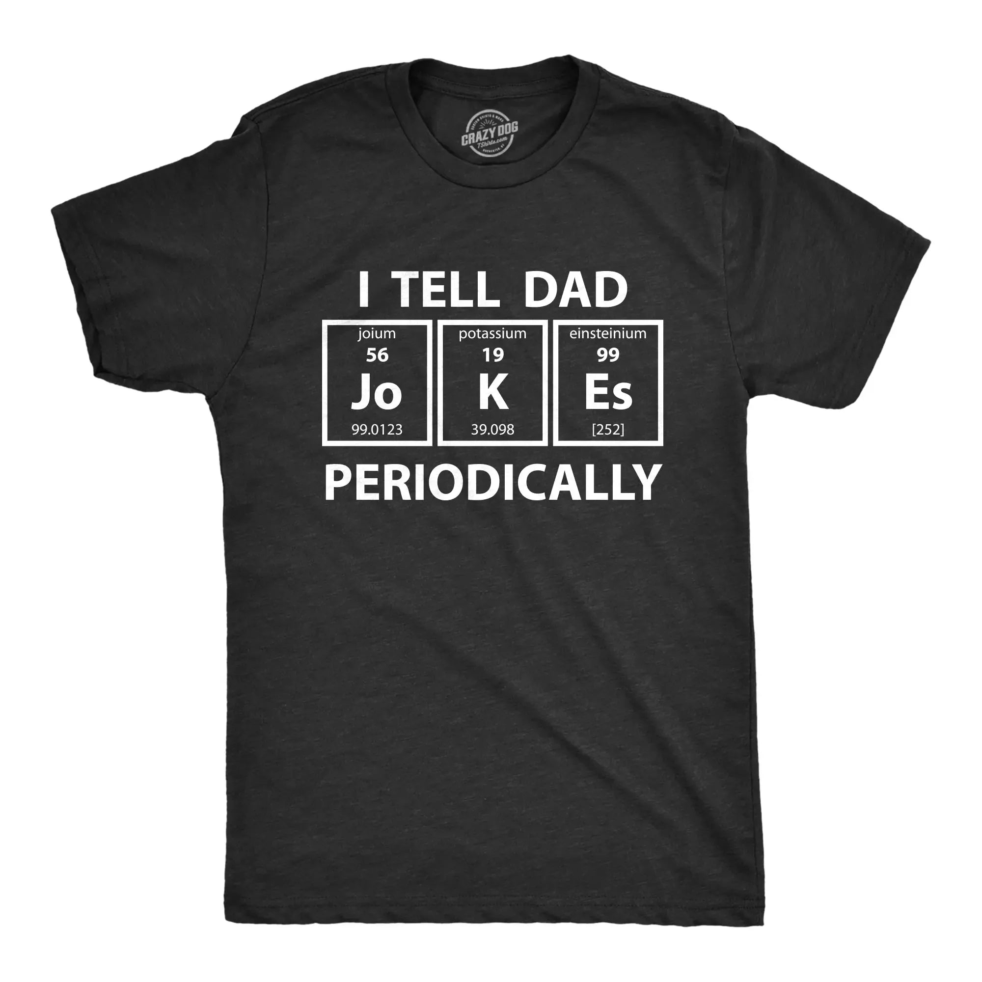 I Tell Dad Jokes Periodically T-Shirt – Funny Science Graphic Tee for Dads & Nerds