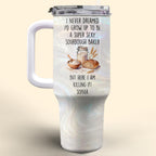 Super Sexy Sourdough Baker, 40oz Tumbler With Straw, Gift For Bakers - 5