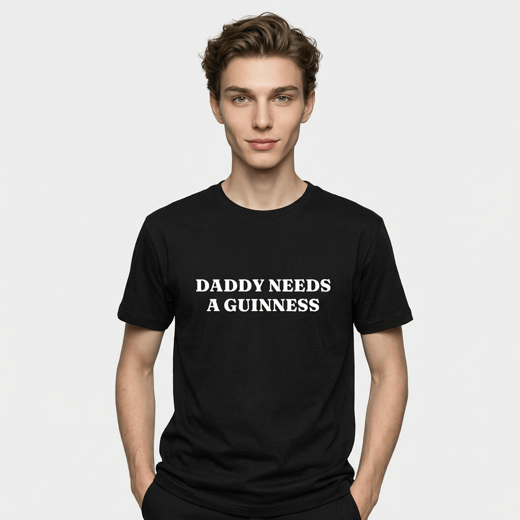 Daddy Needs A Guinness Shirt