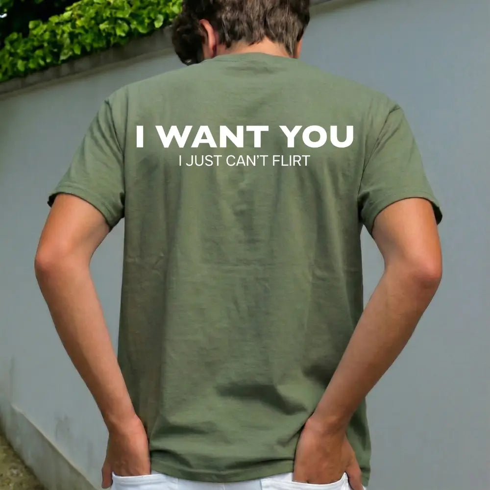 Funny Streetwear Graphic Tee – “I WANT YOU, I Just Can't Flirt" Statement T-Shirt for Men & Women, Gift for Her and Him