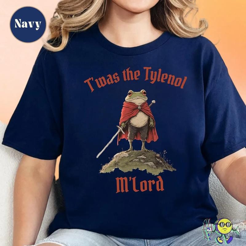 Tylenol-Shirt, Twas the Tylenol M'lord: Lustiges Anti-RFK-Jr.-Frosch-Liberalen-Meme-Shirt, Anti-Trump-T-Shirt 