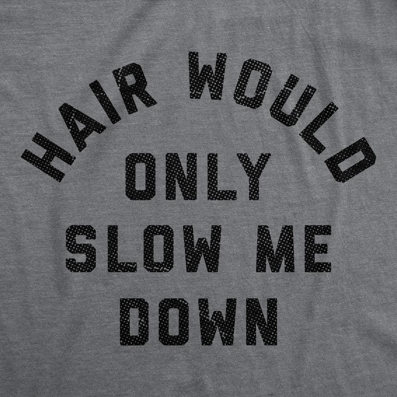 Mens Funny T Shirts Hair Would Only Slow Me Down Sarcastic Bald Graphic Novelty Tee for Men Mens Funny T Shirts Cool Vintage Fashion T-Shirt Gift Classic Menswear Funny Sarcastic Short Sleeve Novelty Tees for Dark Grey