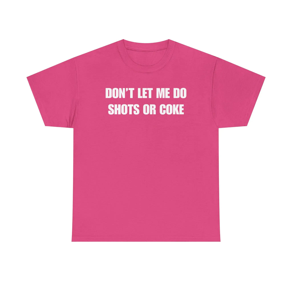 DON'T LET ME Unisex Heavy Cotton Tee - Shots - Funny Shirt - Alcohol - Bar - Gift for Men and Women