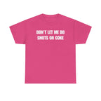 DON'T LET ME Unisex Heavy Cotton Tee - Shots - Funny Shirt - Alcohol - Bar - Gift for Men and Women
