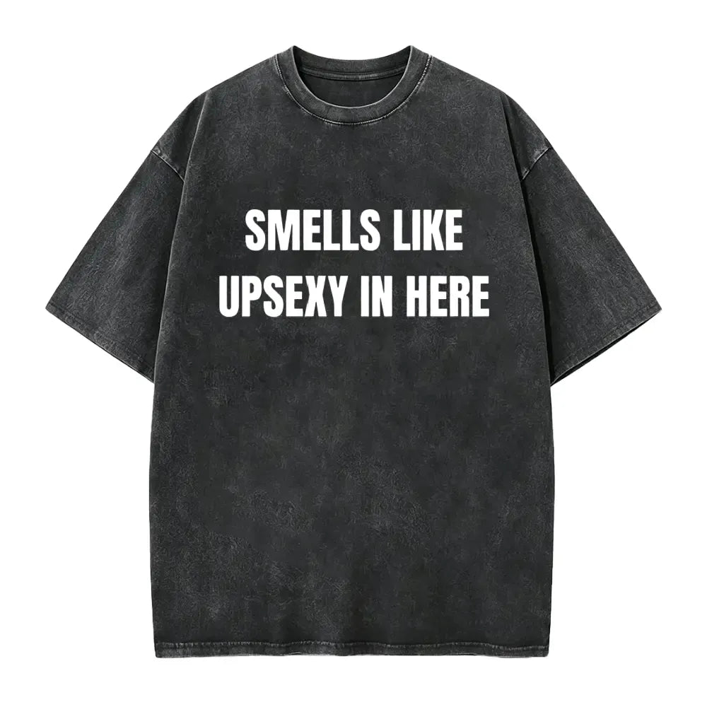Smells Like Up Sexy In Here T-Shirt, Funny What's Up Sexy Shirt Casual Cotton