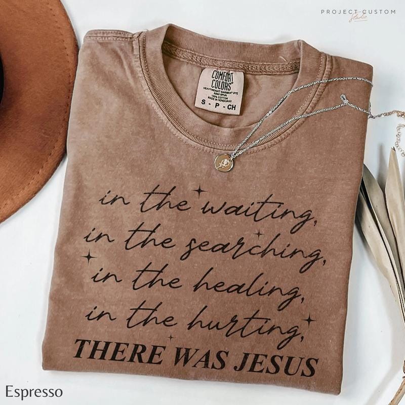 Comfort Colors Boho Christian Shirt, There Was Jesus Tshirt