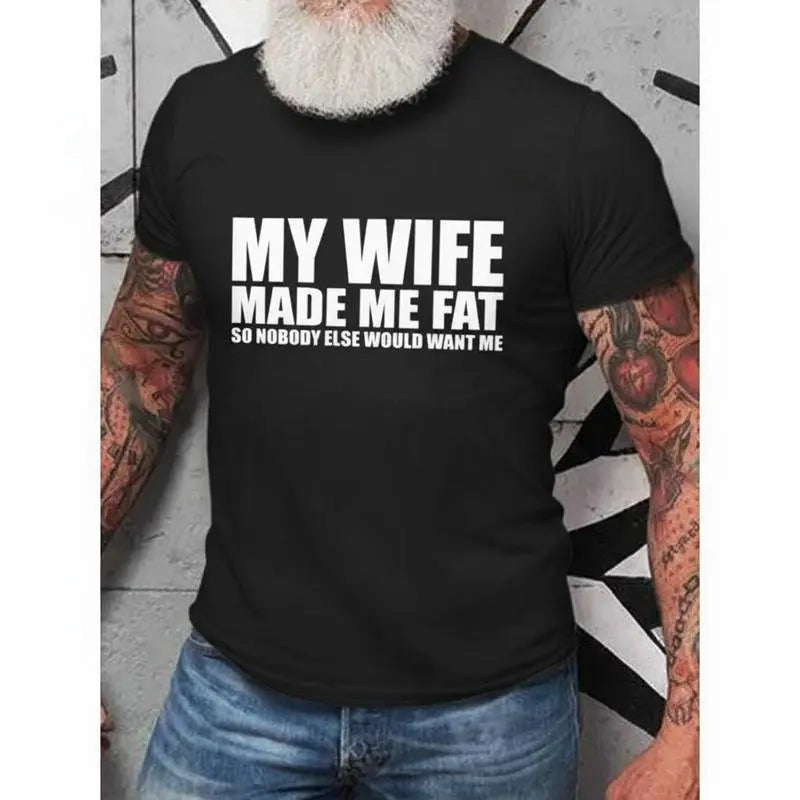 'My Wife Made Me Fat' T-Shirt