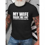 'My Wife Made Me Fat' T-Shirt