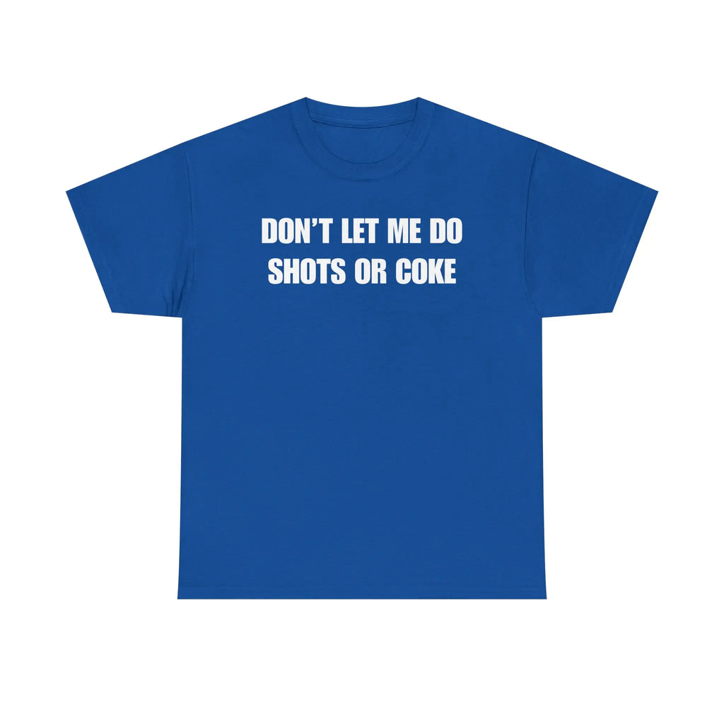 DON'T LET ME Unisex Heavy Cotton Tee - Shots - Funny Shirt - Alcohol - Bar - Gift for Men and Women