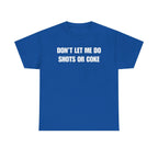 DON'T LET ME Unisex Heavy Cotton Tee - Shots - Funny Shirt - Alcohol - Bar - Gift for Men and Women