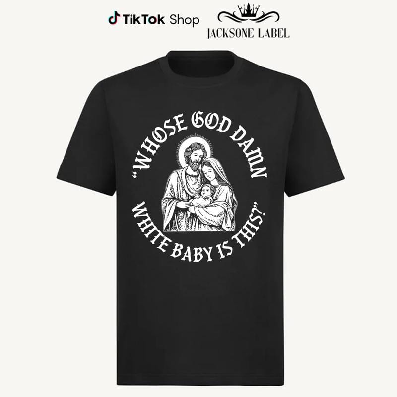 Whose God Damn White Baby Is This T-Shirt Sweatshirt Hoodie, Whose White Baby Is This Tee, Funny Meme Jesus Shirt, Funny Christ Sweatshirt, Funny Chritsmas Shirt, Jesus Homor Unisex Cotton Graphic Tee