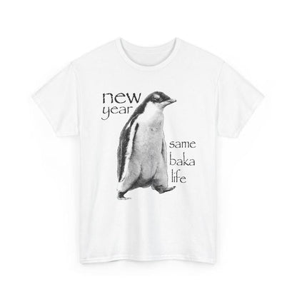 New Year Same Baka Life Penguin TShirt, Funny Meme Shirts