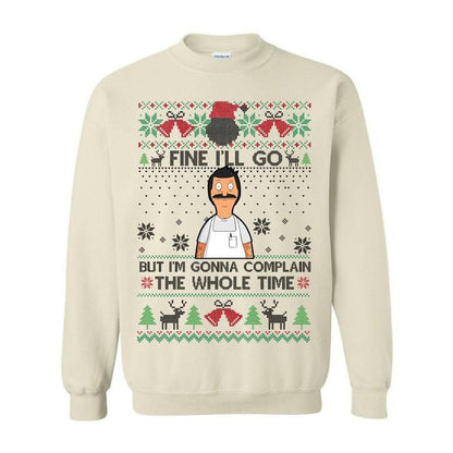 Fine I'll Go But I'm Gonna Complain The Whole Time Ugly Christmas Sweatshirt, Vintage Bob Belcher Shirt, Bob's Burgers Fan, Merry Christmas Hoodie