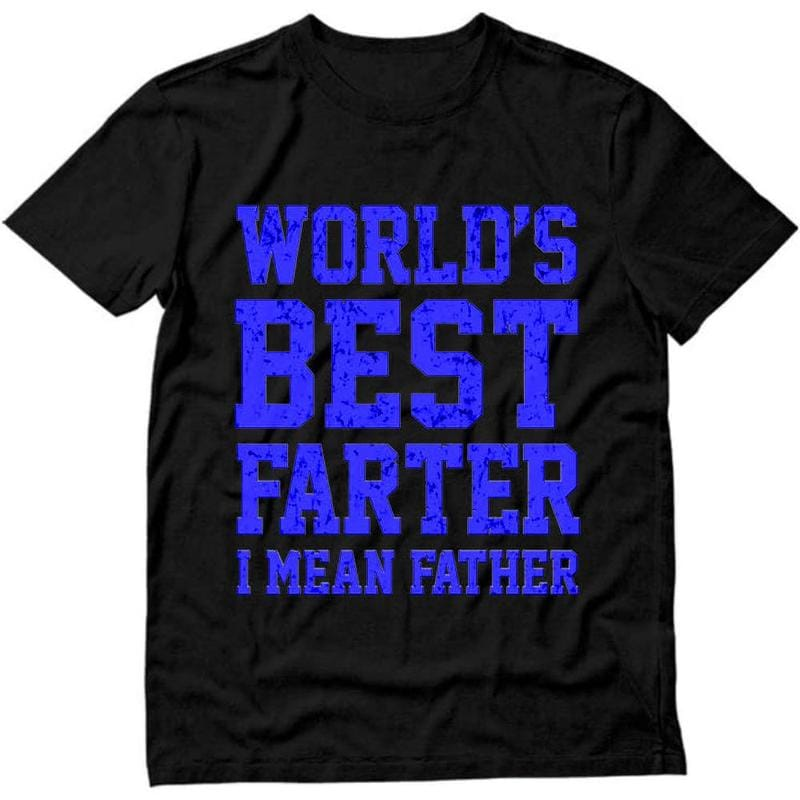 World Best Farter I Mean Father Shirt Gifts for dad  Funny t-Shirt for Men, Shortsleeve, Seamless