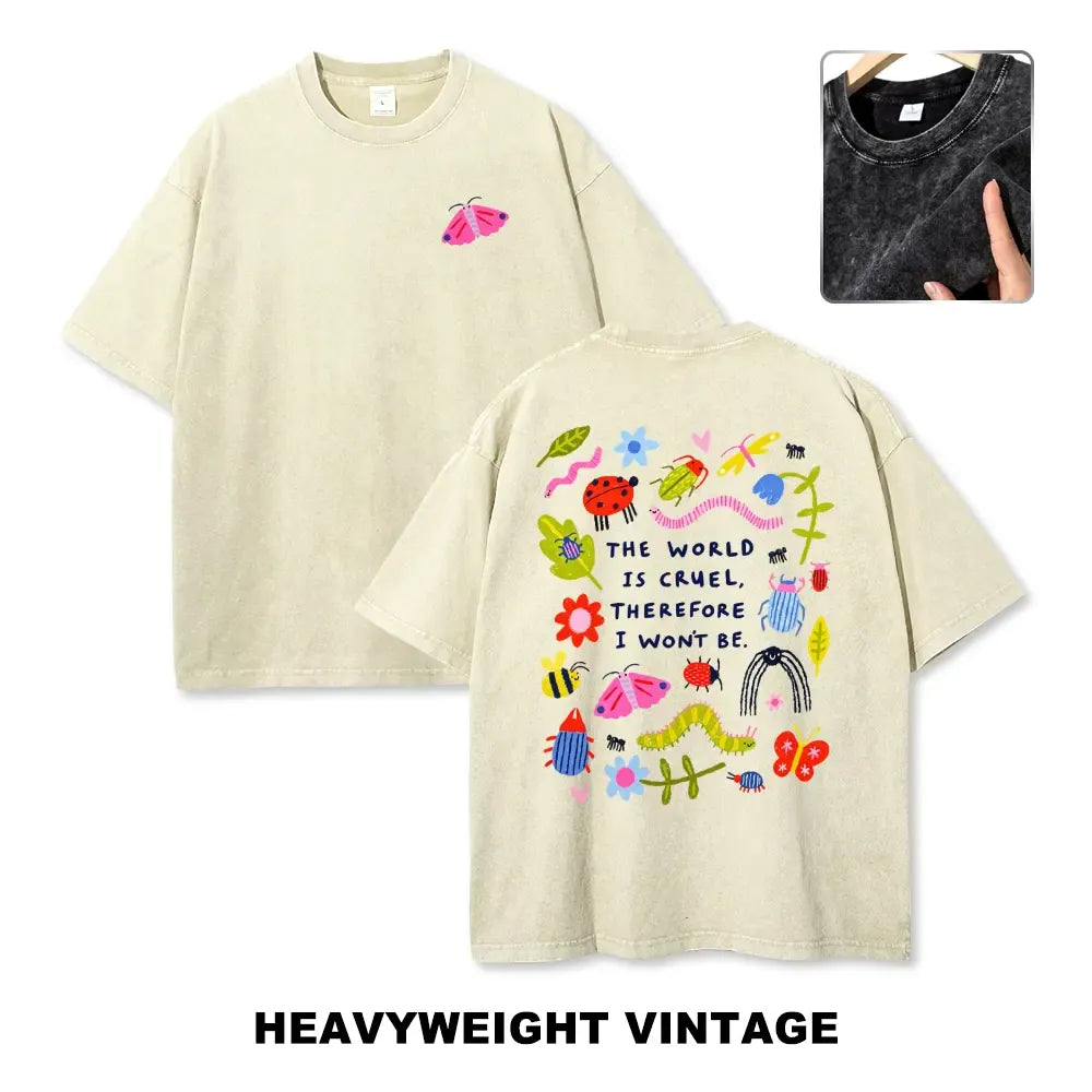 The World Is Cruel Therefore I Won't Be Graphic T-Shirt, Vintage Washed Style Tee, Cute Bugs & Sarcastic Quote Print