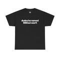 Dudes Be Named Will But Won't Shirt - Funny Will T Shirt, Unisex Cotton Tee