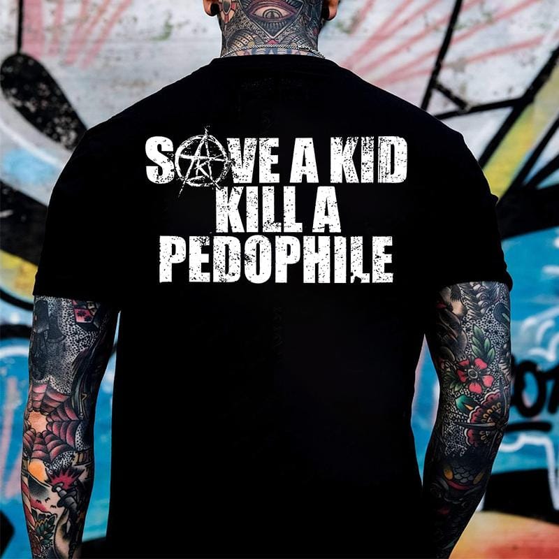 „Rette einen Pädophilen, töte einen Pädophilen“ – T-Shirt mit zwei Seiten, Hoodie, Rundhalsausschnitt – Geschenkidee für jeden 