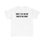 DON'T LET ME Unisex Heavy Cotton Tee - Shots - Funny Shirt - Alcohol - Bar - Gift for Men and Women