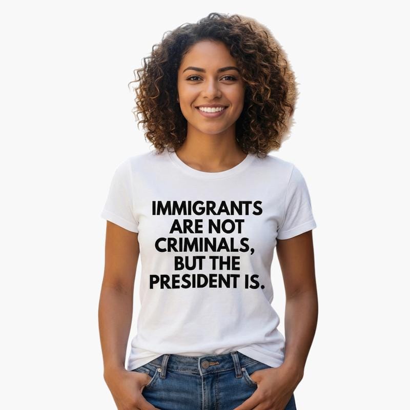 Statement Political T-Shirt: “Immigrants Are Not Criminals, But The President Is” | Men‘s Classic Cotton Crewneck, Bold Graphic Tee for Everyday Wear